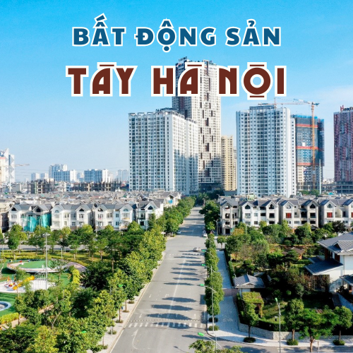 Bất động sản Tây Hà Nội